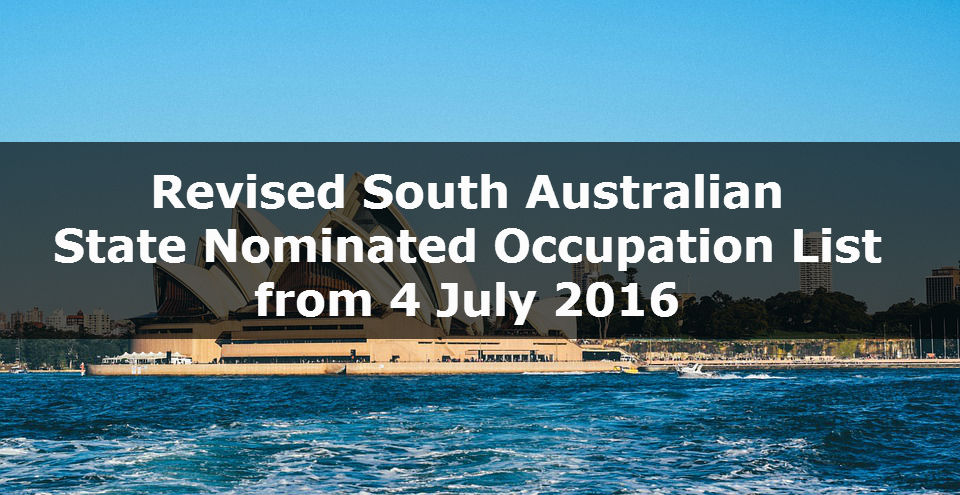 Australian Immigration: Revised South Australian State Nominated Occupation List from 4 July 2016