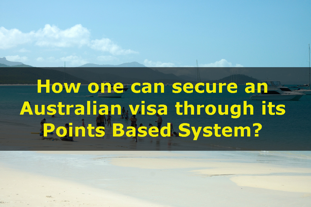 How one can secure an Australian visa through its Points Based System?