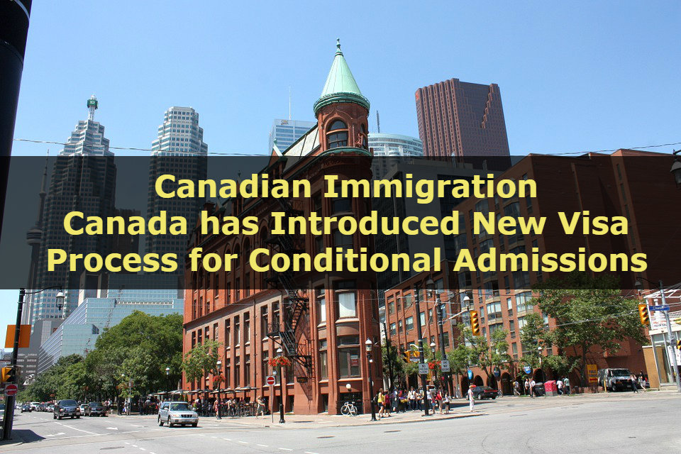 Canada has Introduced New Visa Process for Conditional Admissions