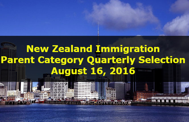 New Zealand Immigration – Parent Category Quarterly Selection August 16, 2016