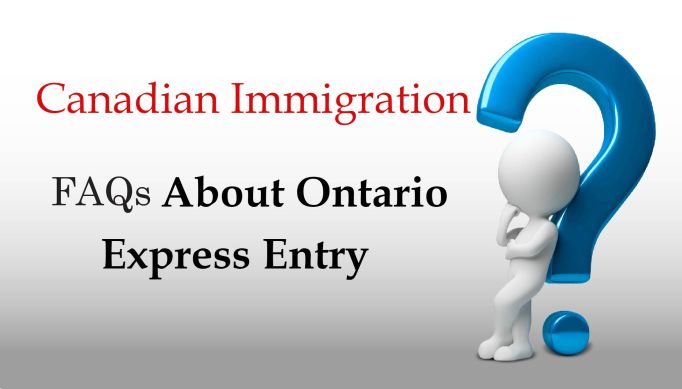 Canadian immigration – Frequently Asked Questions About Ontario Express Entry