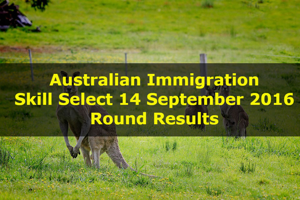 Australian Immigration – Skill Select 14 September 2016 Round Results