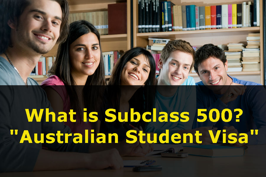 What is Subclass 500? Australian Student Visa