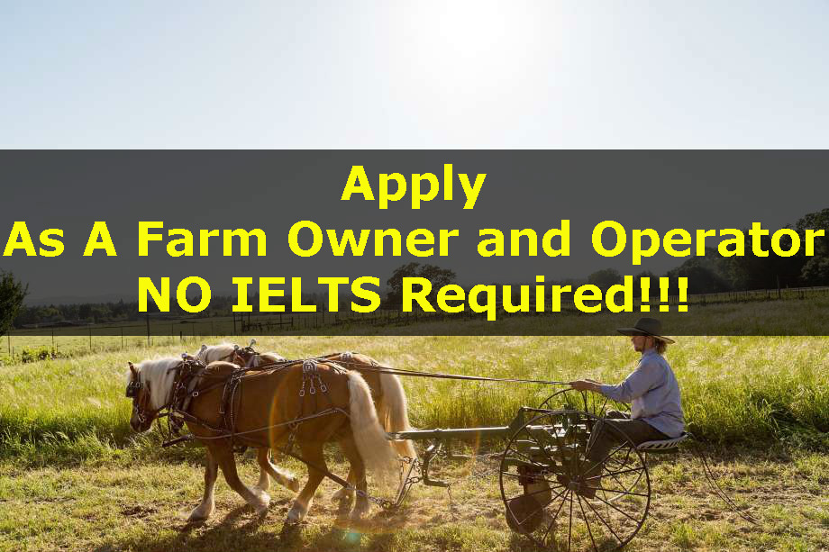Apply as a Farm Owner and Operator – NO IELTS Required!!!