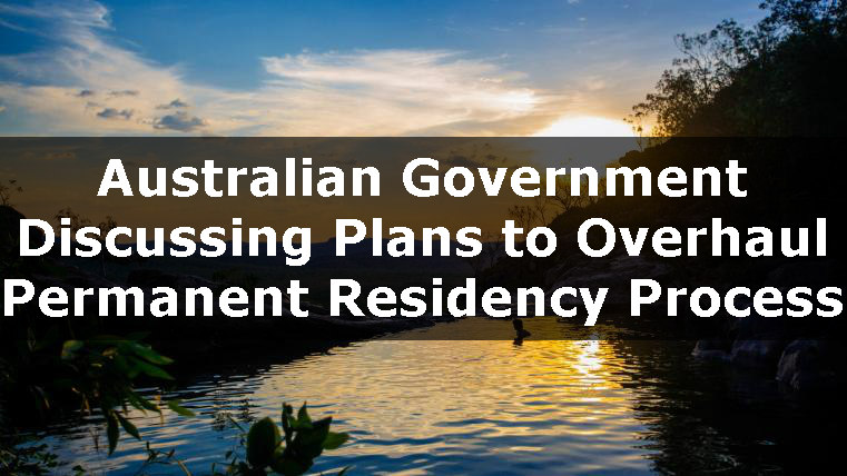 Australian Government Discussing Plans to Overhaul Permanent Residency Process