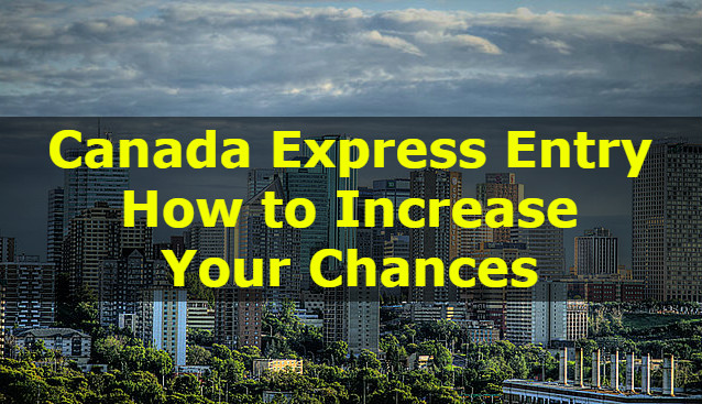 Canada Express Entry – How to Increase Your Chances