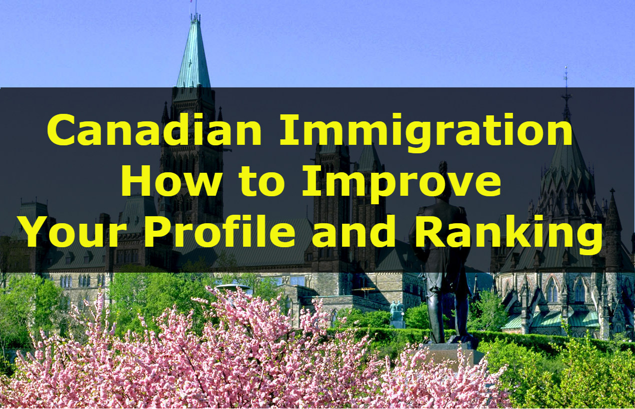 Canadian Immigration – How to Improve Your Profile and Ranking