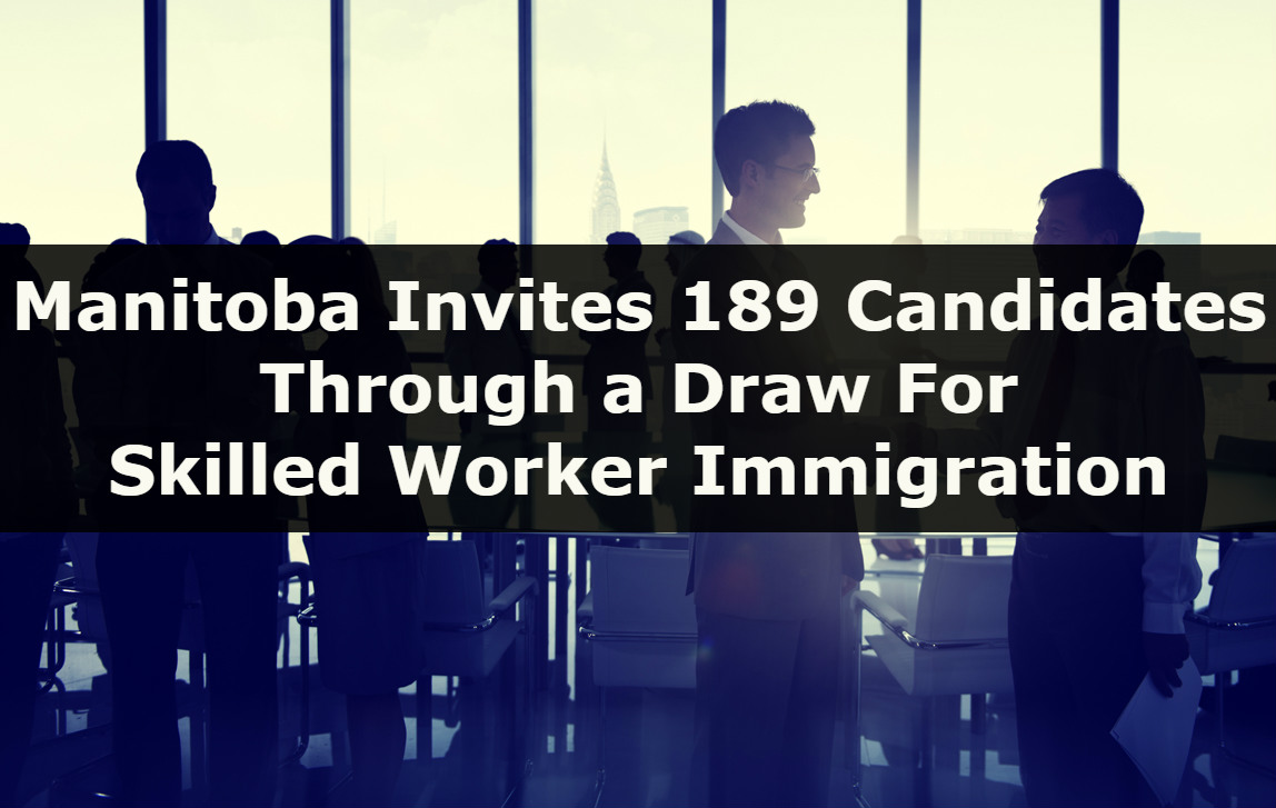 Manitoba Invites 189 Candidates Through a Draw For Skilled Worker Immigration