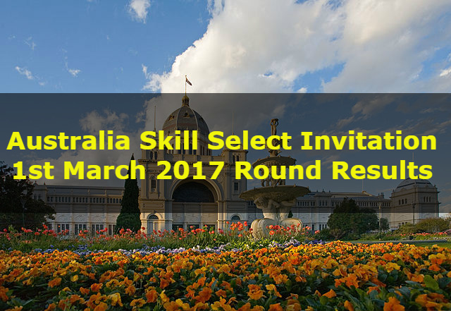 Australia Skill Select Invitation: 1st March 2017 Round Results
