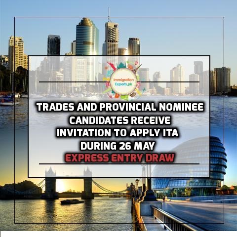 Trades and Provincial Nominee Candidates receive Invitation to Apply ITA during 26 May Express Entry Draw
