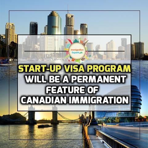 Start-Up Visa Program Will be a Permanent Feature of Canadian Immigration