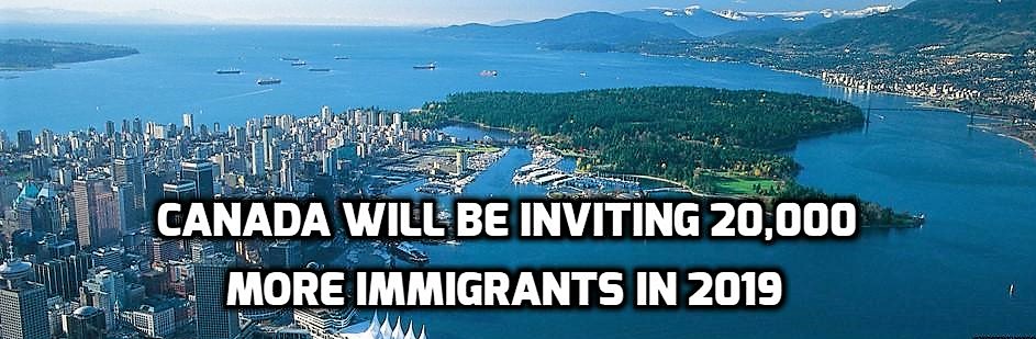 Canada sets immigration targets for 2019- an endeavor to increase the admission levels up to 7% from 2018