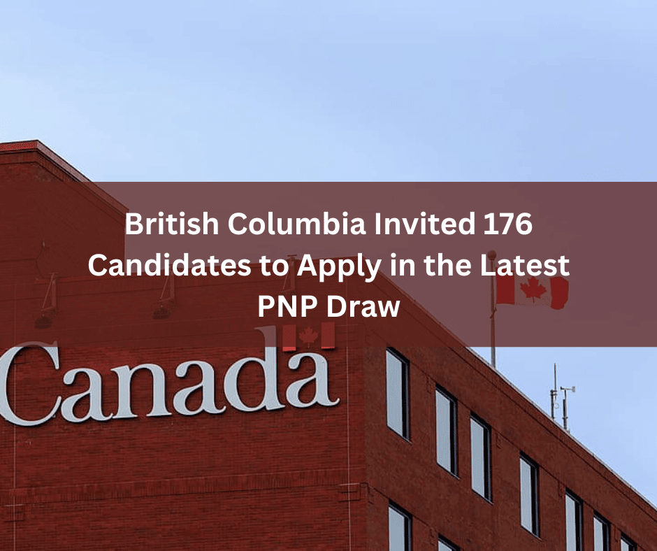 British Columbia Invited 176 Candidates to Apply in the Latest PNP Draw