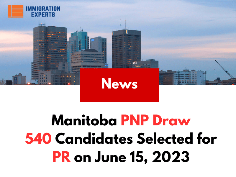 Manitoba PNP Draw: 540 Candidates Selected for PR on June 15, 2023