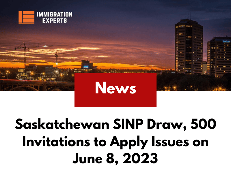 Saskatchewan SINP Draw, 500 Invitations to Apply Issued on June 8, 2023