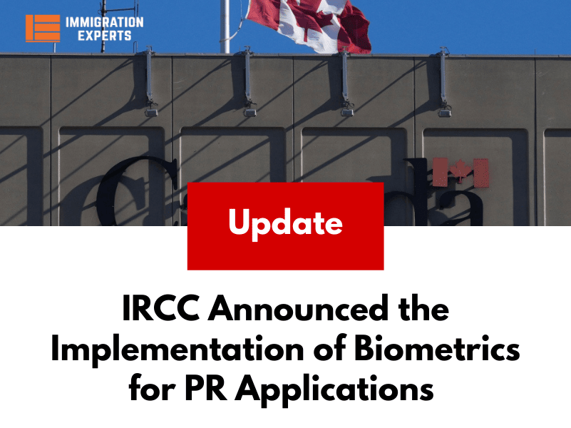 Update: IRCC Announced the Implementation of Biometrics for PR Applications from June 14, 2023