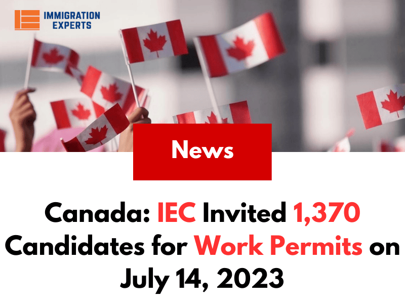 Canada: IEC Invited 1,370 Candidates for Work Permits on July 14, 2023