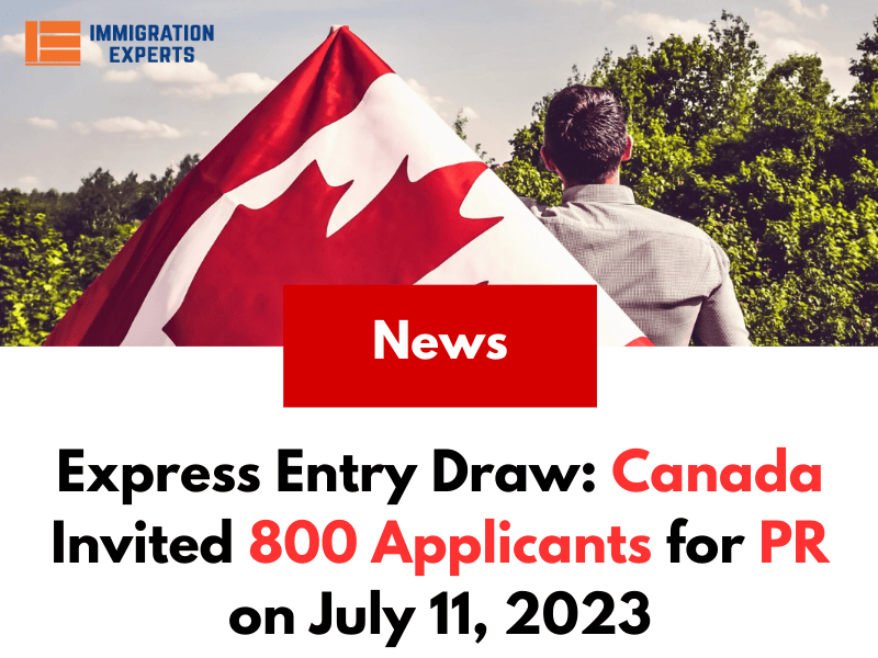 Express Entry Draw: Canada Invited 800 Applicants for PR on July 11, 2023
