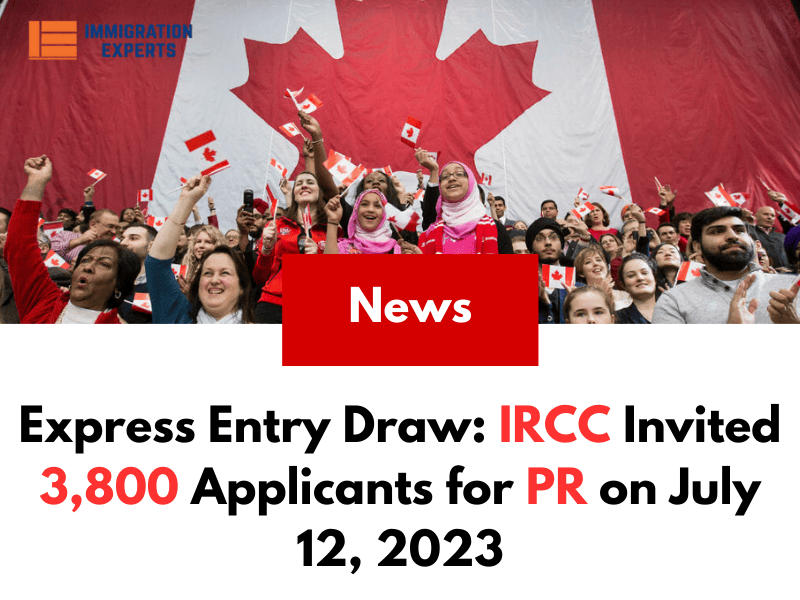 Express Entry Draw: IRCC Invited 3,800 Applicants for PR on July 12, 2023