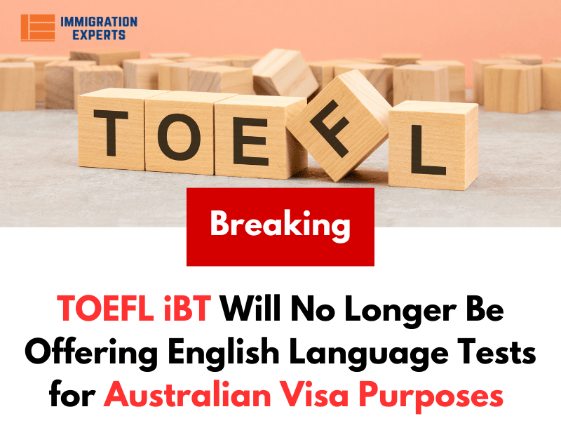 From 26 July 2023, TOEFL iBT Will No Longer Be Offering English Language Tests for Australian Visa Purposes Until Further Notice