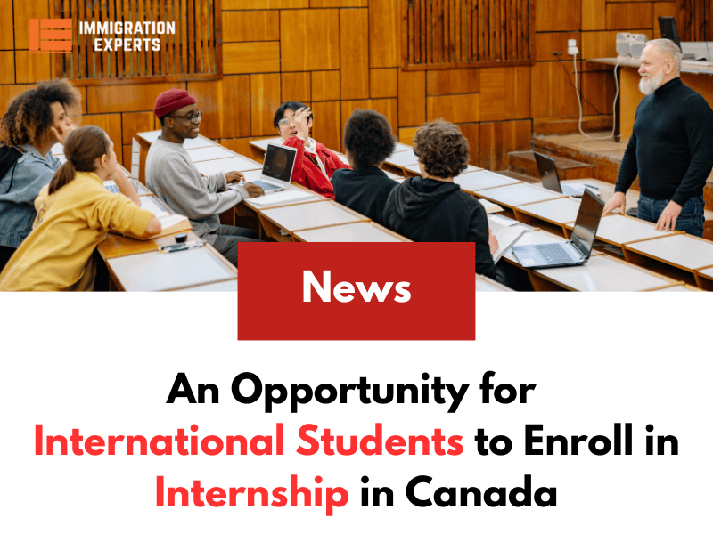 An Opportunity for International Students to Enroll in Internship in Canada