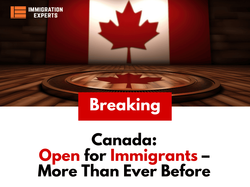 Canada: Open for Immigrants – More Than Ever Before