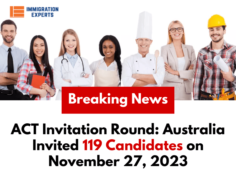 ACT Invitation Round: Australia Invited 119 Candidates on November 27, 2023