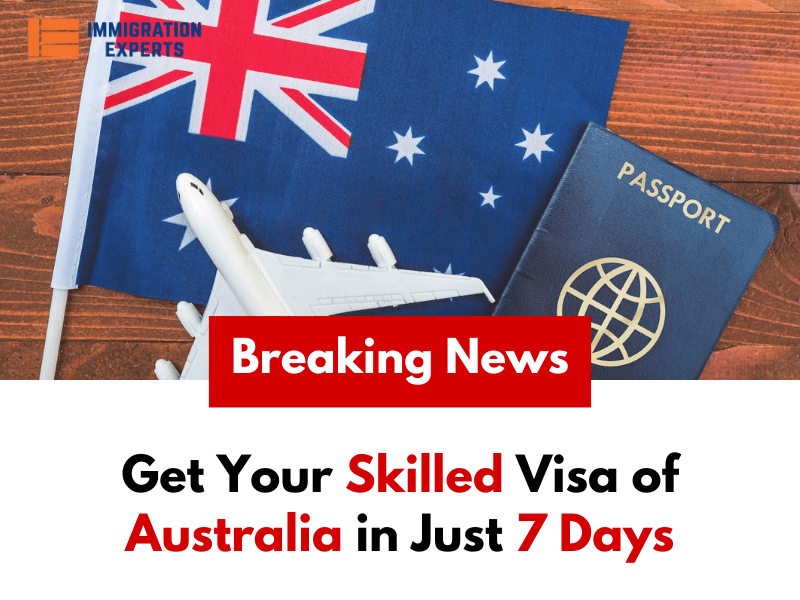 Breaking: Get Your Skilled Visa of Australia in Just 7 Days