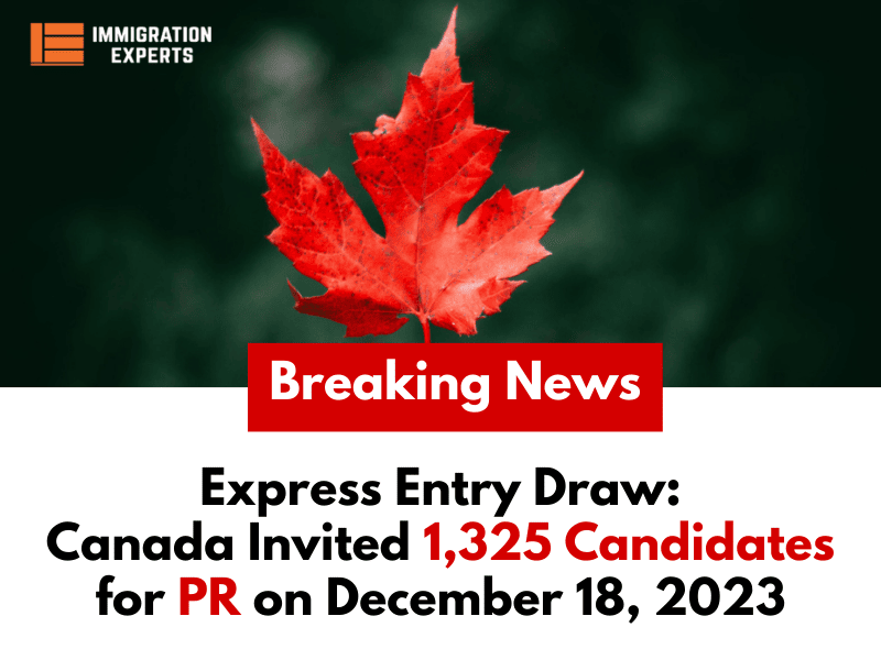 Express Entry Draw Canada Invited 1,325 Candidates for PR on December 18, 2023
