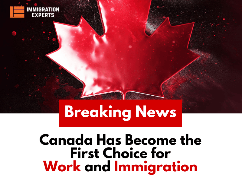 Canada Has Become the First Choice for Work and Immigration