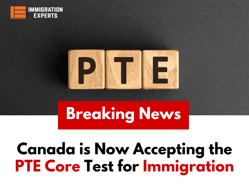 Canada is Now Accepting the PTE Core Test for Immigration