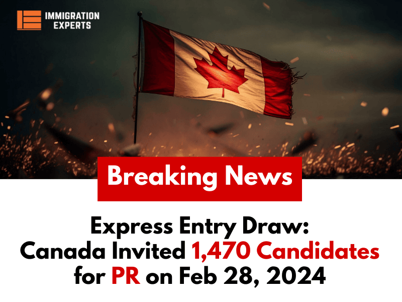 Latest Express Entry Draw: Canada Invited 1,470 Candidates for PR on Feb 28, 2024