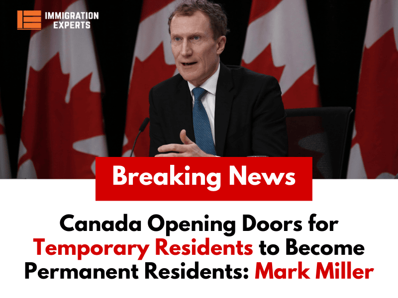 Canada Opening Doors for Temporary Residents to Become Permanent Residents: Mark Miller