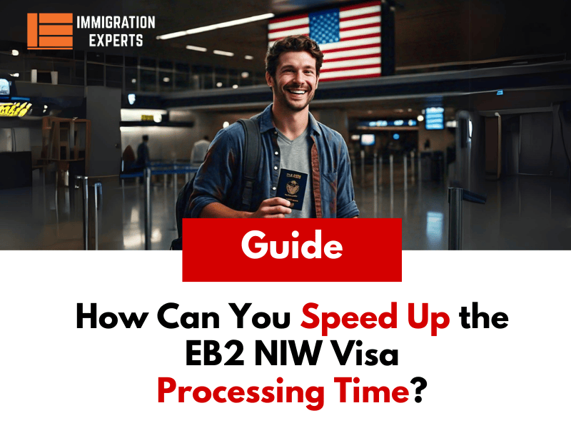 How Can You Speed Up the EB2 NIW Visa Processing Time?