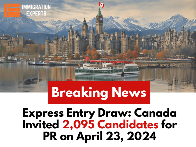 Latest Express Entry Draw: Canada Invited 2,095 Candidates for PR on April 23, 2024