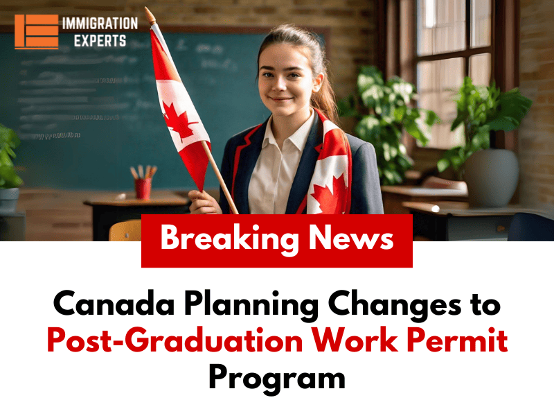 Canada Planning Changes to Post-Graduation Work Permit Program