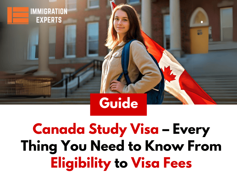 Canada Study Visa – Everything You Need to Know From Eligibility to Visa Fees