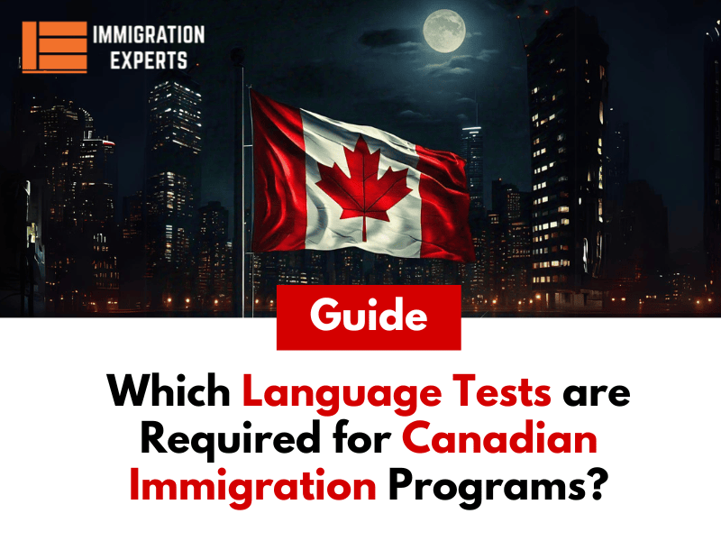 Which Language Tests are Required for Canadian Immigration Programs?