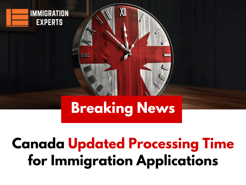 Canada Updated Processing Time for Immigration Applications