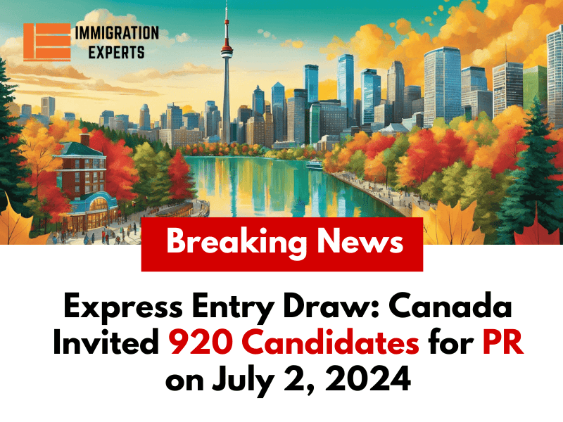 Express Entry Draw: Canada Invited 920 Candidates for PR on July 2, 2024