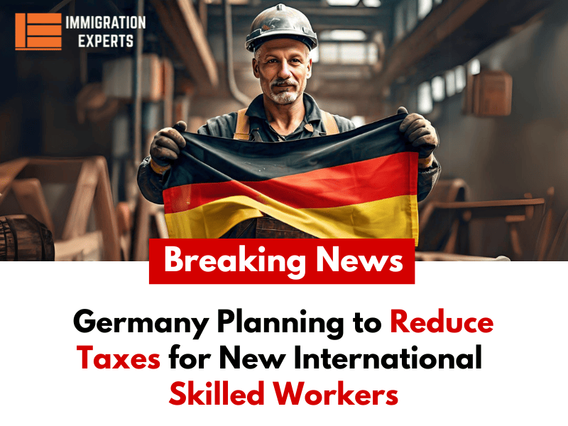 Germany Planning to Reduce Taxes for New International Skilled Workers