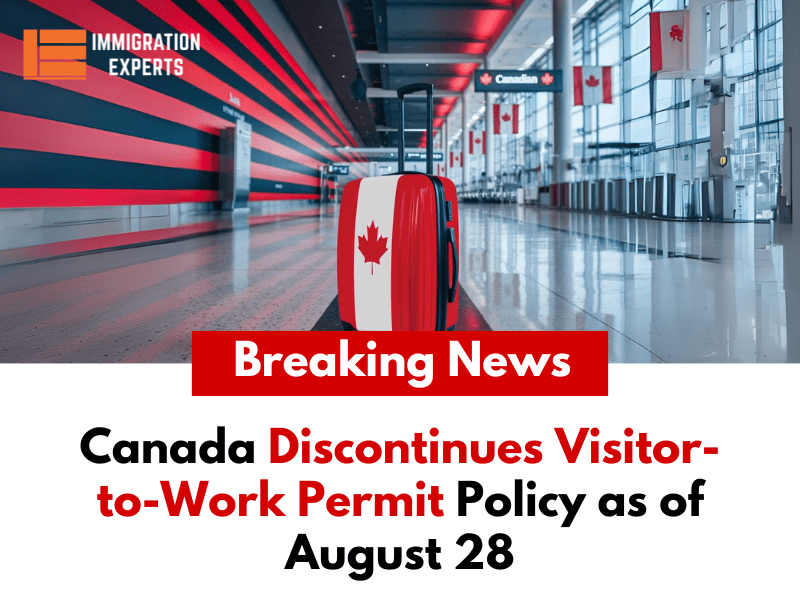 Canada Discontinues Visitor-to-Work Permit Policy as of August 28