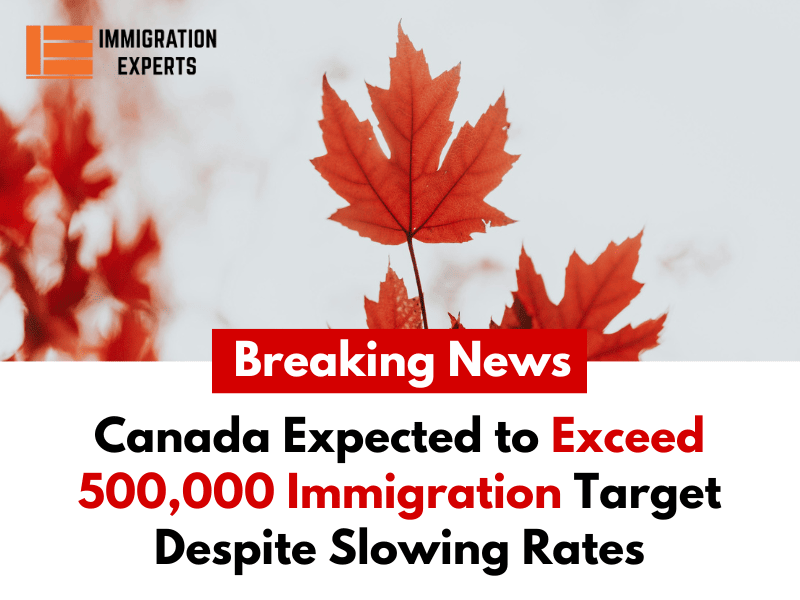 Canada Expected to Exceed 500,000 Immigration Target Despite Slowing Rates