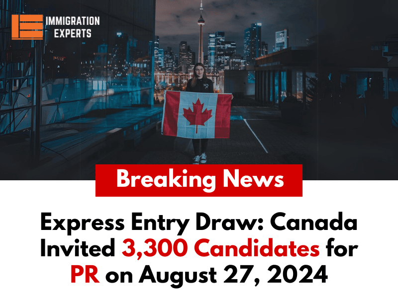 Express Entry Draw: Canada Invited 3,300 Candidates for PR on August 27, 2024