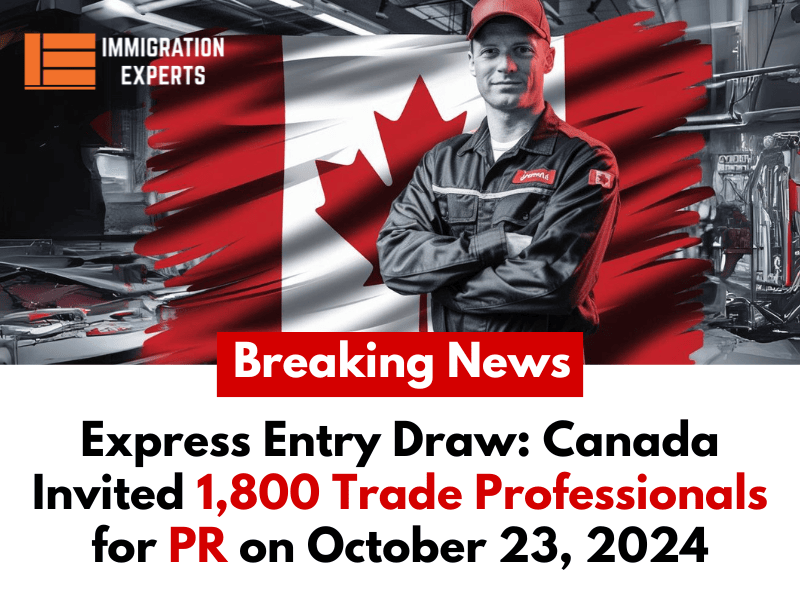 Express Entry Draw: Canada Invited 1,800 Trade Professionals for PR on October 23, 2024