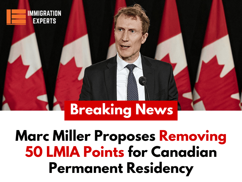 Marc Miller Proposes Removing 50 LMIA Points for Canadian Permanent Residency