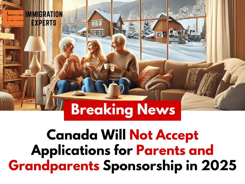 Canada Will Not Accept Applications for Parents and Grandparents Sponsorship in 2025